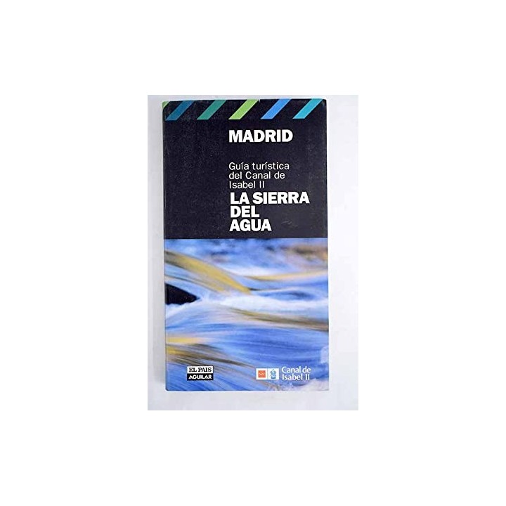 Madrid: la sierra del agua : guía turística del Canal de Isabel II